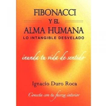 FIBONACCI Y EL ALMA HUMANA: LO INTANGIBLE DESVELADO