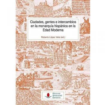 Ciudades, Gentes e intercambios En La Monarquía hispánica en La Edad Moderna: 140