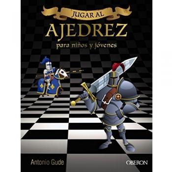 Jugar al Ajedrez. Para niños y jóvenes