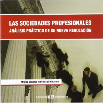 Las sociedades profesionales. análisis práctico de su nueva regulación