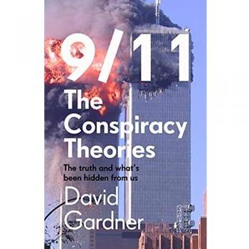 9/11 Conspiracy Theories: Uncovering the Hidden Truths and Insights by David Gardner