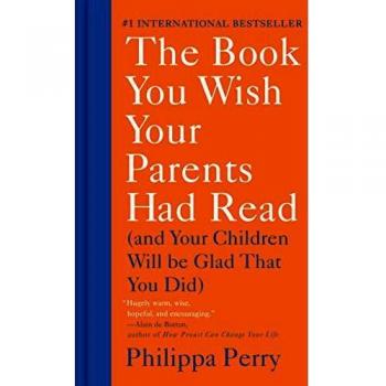 The Book You Wish Your Parents Had Read: Parenting Insights for Future Generations