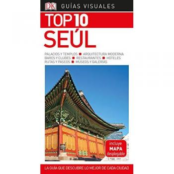 Guía Visual Top 10 Seúl: La guía que descubre lo mejor de cada ciudad - Varios Autores