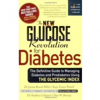 The New Glucose Revolution for Diabetes: The Definitive Guide to Managing Diabetes and Prediabetes Using the Glycemic Index