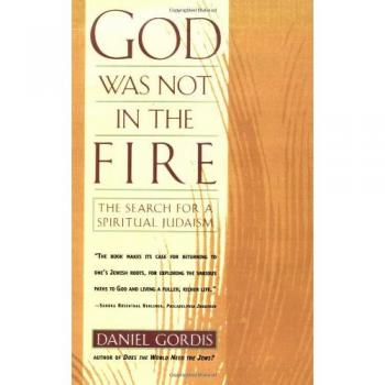 God Was Not in the Fire: Exploring Spiritual Judaism by Daniel Gordis
