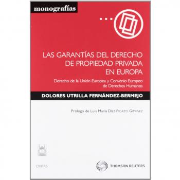 Las garantías del derecho de propiedad privada en Europa - Derecho de la Unión Europea y Convenio Europeo de Derechos Humanos
