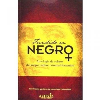Fundido En Negro: Antología de relatos del mejor calibre criminal femenino