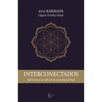 Interconectados: Abrirnos a la vida en la sociedad global - Ogyen Trinley Dorje Xvii Karmapa