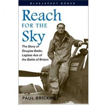 Reach for the Sky: The Story of Douglas Bader, Legless Ace of the Battle of Britain