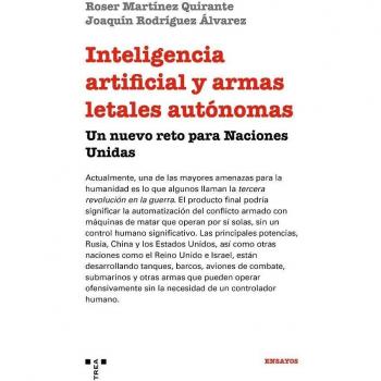 Inteligencia artificial y armas letales autónomas - Martínez Quirante, Roser/rodríguez álvarez, Joaquín