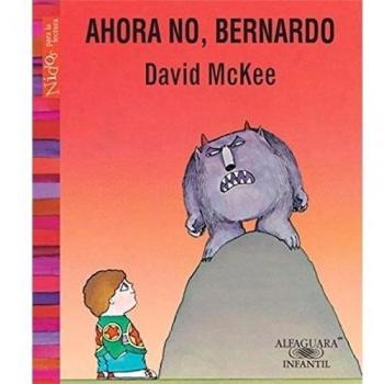 Ahora no, Bernardo/ Not now, Bernardo