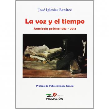 Voz y el tiempo,La. Antología poética 1983-2013