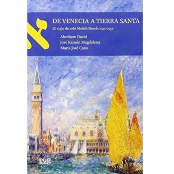 De Venecia a Tierra Santa: El viaje de rabí Moseh Basola 1521-1523