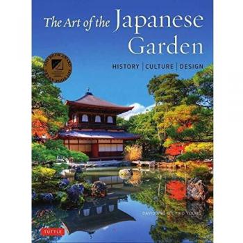 The Art of the Japanese Garden: History / Culture / Design