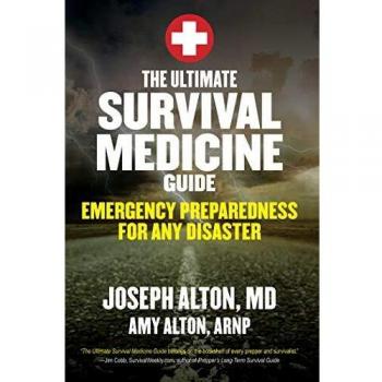The Ultimate Survival Medicine Guide: Emergency Preparedness for ANY Disaster