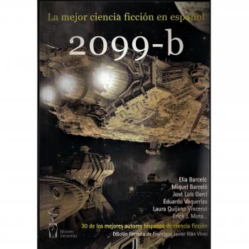 2099-b: Antología. 30 de los mejores autores hispanos de ciencia ficción