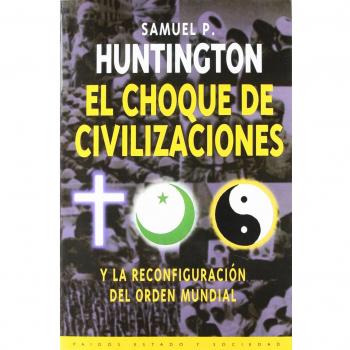 El Choque de Civilizaciones y la Reconciliación del Orden Mundial - Samuel P. Huntington