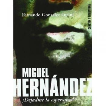 Miguel Hernandez Dejadme La Esper