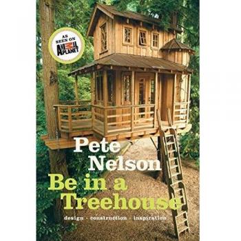 Be in a Treehouse: Design / Construction / Inspiration