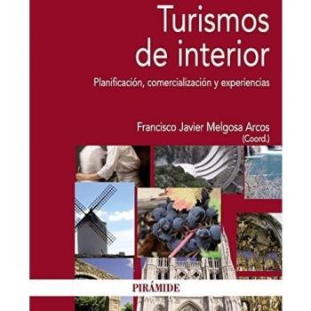 Turismos de interior: Planificación, comercialización y experiencias - Melgosa Arcos Javier