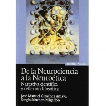 De la neurociencia a la neuroética: narrativa científica y reflexión filosófica