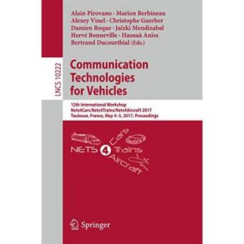 Communication Technologies for Vehicles: 12th International Workshop, Nets4Cars/Nets4Trains/Nets4Aircraft 2017, Toulouse, France, May 4-5, 2017, Proceedings: 10222