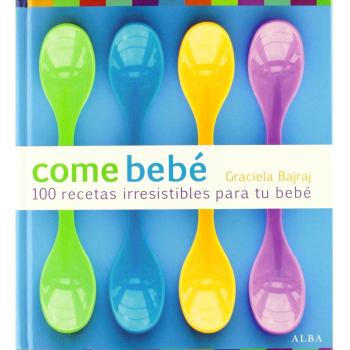 Come bebé: 100 recetas irresistibles para tu bebé