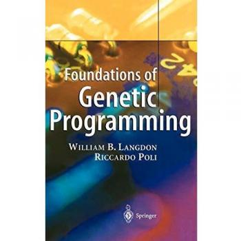 Foundations of Genetic Programming: Comprehensive Guide to Evolutionary Algorithms and Machine Learning Techniques