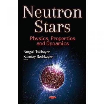 Neutron Stars: Physics, Properties & Dynamics