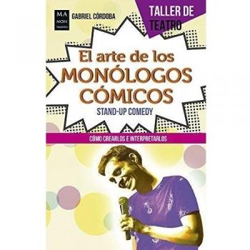 El Arte De Los Monólogos Cómicos: Stand-Up Comedy - Gabriel Cordoba