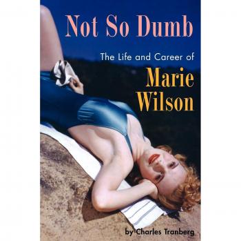 Not So Dumb: The Life and Career of Marie Wilson - Biography by Charles Tranberg