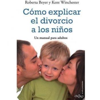 Cómo explicar el divorcio a los niños: Un manual para padres