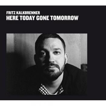 Fritz Kalkbrenner - Here Today Gone Tomorrow [Vinyl LP]