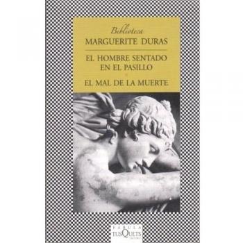 El hombre sentado en el pasillo y El mal de la muerte - Marguerite Duras
