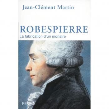 Robespierre: La Creación de un Monstruo - Biografía Histórica y Análisis Crítico