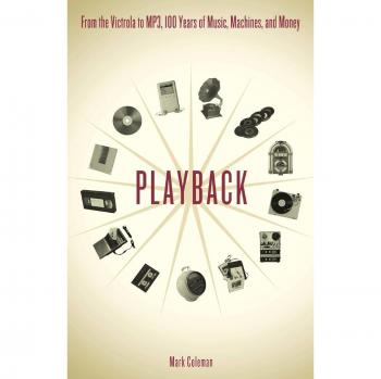 Playback: From the Victrola to MP3, 100 Years of Music, Machines, and Money