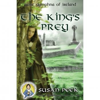 The King's Prey: Saint Dymphna of Ireland - A Historical Fiction Novel