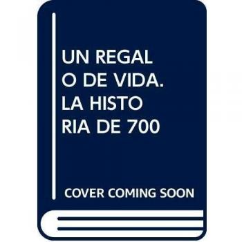 Un regalo de vida. La historia de 700