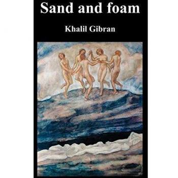 Kahlil Gibran's Sand and Foam: A Collection of Poems