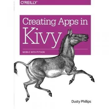 Creating Apps in Kivy