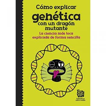 Cómo explicar genética con un dragón mutante: La ciencia más loca explicada de forma sencilla - Científicos Sobre Ruedas Big Van