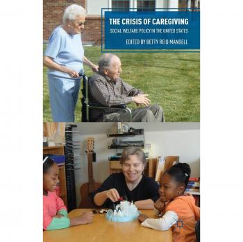 The Crisis of Caregiving: Social Welfare Policy in the United States