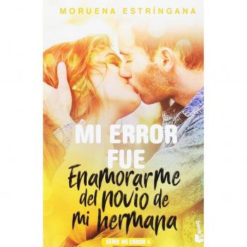 Mi error fue enamorarme del novio de mi hermana: Serie Mi error 4 - Estríngana, Moruena
