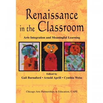 Renaissance in the Classroom: Arts Integration and Meaningful Learning