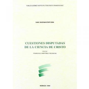 CUESTIONES DISPUTADAS DE LA CIENCIA DE CRISTO DE SAN BUENAVENTURA