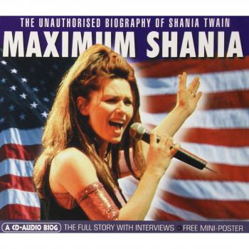 Maximum Shania [Audio Biography]