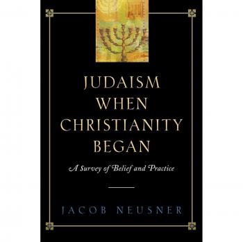 Judaism When Christianity Began: A Comprehensive Survey of Belief and Practice (Paperback Edition)