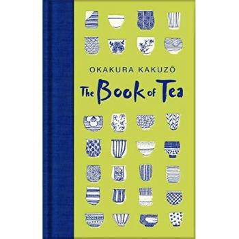 The Book of Tea: Okakura Kakuzo