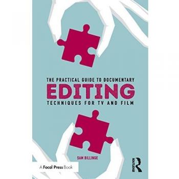 The Practical Guide to Documentary Editing