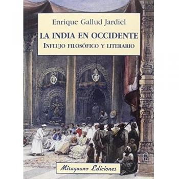 La India en Occidente. Influjo filosófico y literario - Enrique Gallud Jardiel